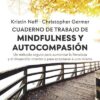 Cuaderno De Trabajo De Mindfulness y autocompasión