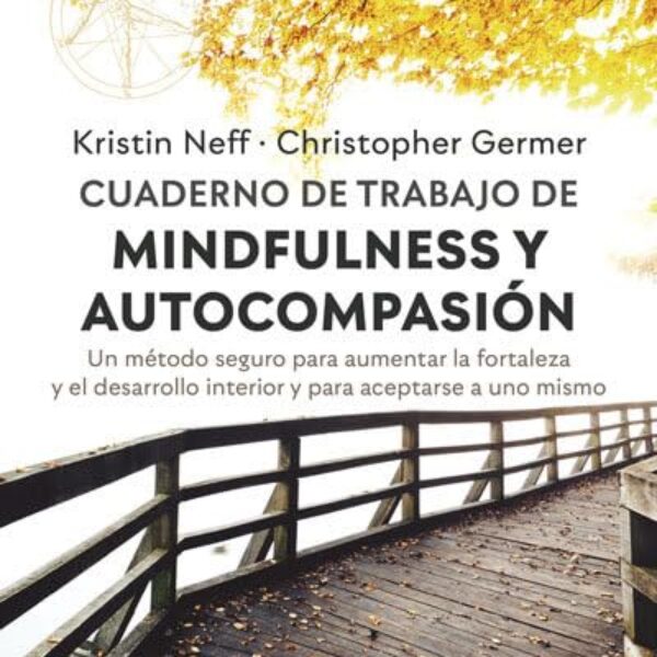 Cuaderno De Trabajo De Mindfulness y autocompasión