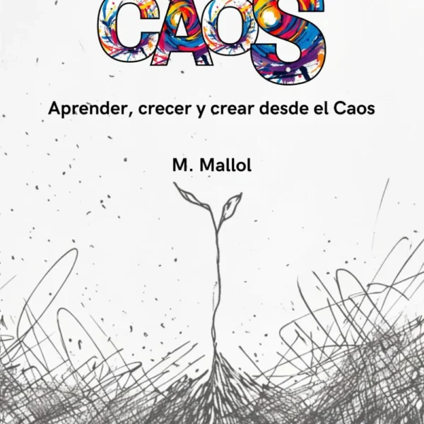 Perfecto Caos: Aprender, crecer y crear desde el caos